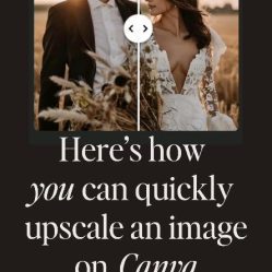 A split photo of a couple shows the original and enhanced versions with text, "Here's how you can quickly upscale an image on Canva.